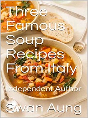 cover image of Three Famous Soup Recipes From Italy